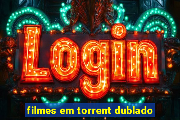 filmes em torrent dublado